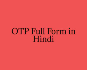 OTP Full Form in Hindi